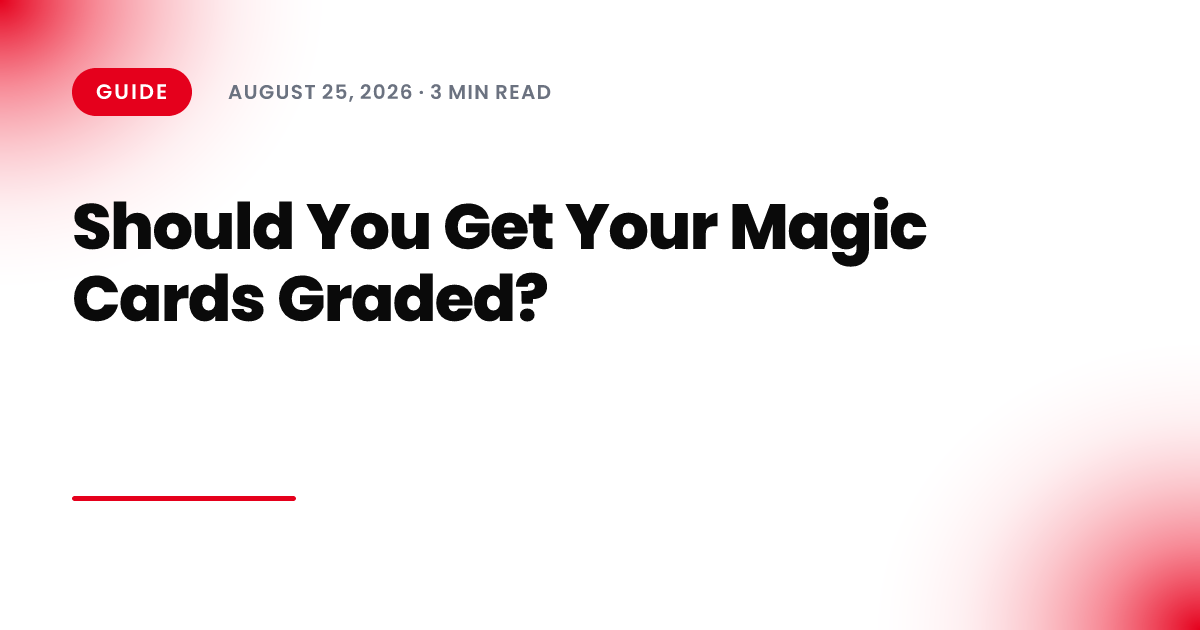 Should You Get Your Magic Cards Graded?