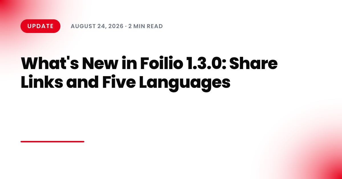 What's New in Foilio 1.3.0: Share Links and Five Languages