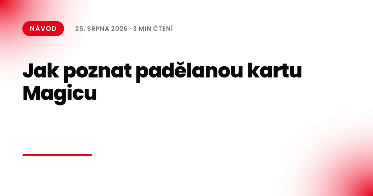Jak poznat padělanou kartu Magicu