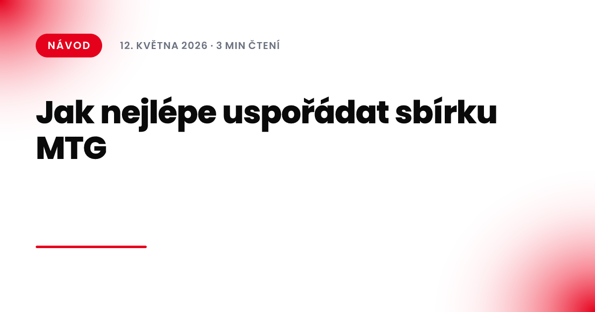 Jak nejlépe uspořádat sbírku MTG