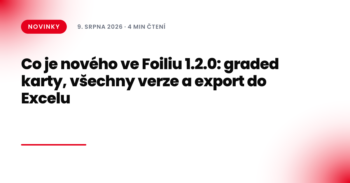 Co je nového ve Foiliu 1.2.0: graded karty, všechny verze a export do Excelu