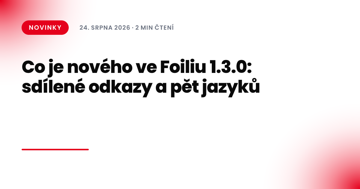 Co je nového ve Foiliu 1.3.0: sdílené odkazy a pět jazyků