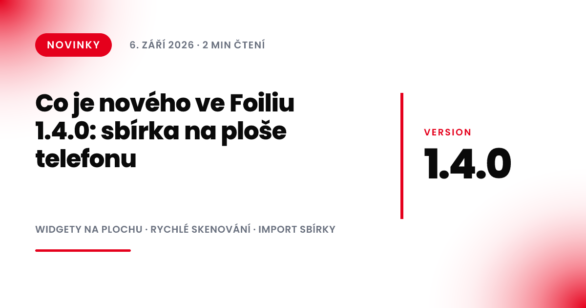 Co je nového ve Foiliu 1.4.0: sbírka na ploše telefonu